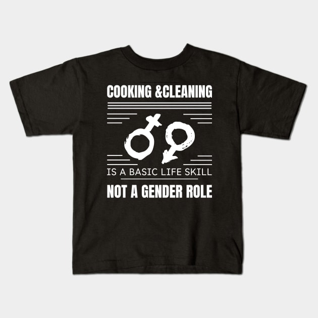 cooking & cleaning is not basic life skill not a gender rolle Kids T-Shirt by chems eddine